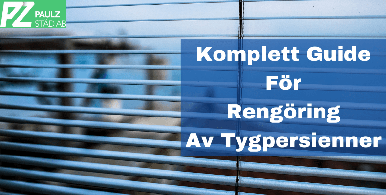 En komplett guide för rengöring av tygpersienner