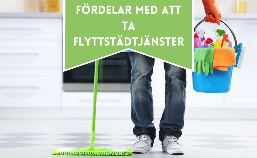 7 Fördelar Med Att Anlita Flyttstädare i Sverige