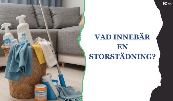 Vad innebär en storstädning