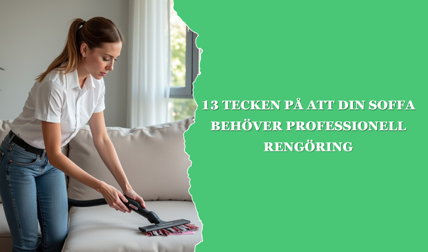 13 Tecken på Att Din Soffa Behöver Professionell Rengöring - Paulz